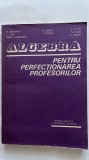 ALGEBRA PENTRU PERFCECȚIONAREA PROFESORILOR