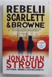 REBELII SCARLETT si BROWNE de JONATHAN STROUD , 2022