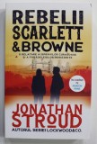 REBELII SCARLETT si BROWNE de JONATHAN STROUD , 2022