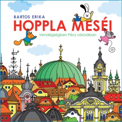 Hoppla mes&amp;eacute;i - Vend&amp;eacute;gs&amp;eacute;gben P&amp;eacute;cs v&amp;aacute;ros&amp;aacute;ban - Bartos Erika foto