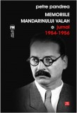 Memoriile mandarinului valah. Volumul I. Jurnal 1954-1956 | Petre Pandrea