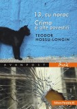 13, cu noroc. Crima si alte povestiri | Teodor Hossu-Longin, Paralela 45