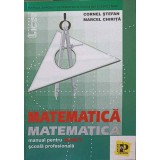 MATEMATICA. MANUAL PENTRU ANUL I SCOALA PROFESIONALA-CORNEL STEFAN, MARCEL CHIRITA-325706