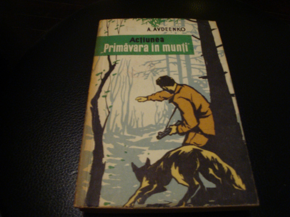 A. Avdeenko - Actiunea ,Primavara in munti, - col Cutezatorii ( cu romb)  1959, Alta editura | Okazii.ro