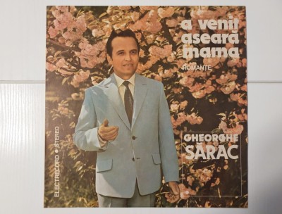 Gheorghe Sărac &amp;ndash; A venit aseară mama (romanțe) - disc vinil Electrecord 1977, stare foarte buna foto