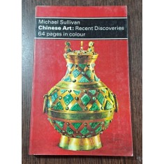 Chinese art. Recent discoveries - Michael Sullivan
