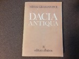 DACIA ANTIQUA , PERSPECTIVE DE ISTORIA ARTEI SI TEORIA CULTURII de MIHAI GRAMATOPOL , 1982