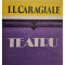 I. L. Caragiale - Teatru (editia 1984)