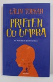 PRIETEN CU UMBRA de CALIN TORSAN , cu ilustratii de DANIEL IONESCU , 2021