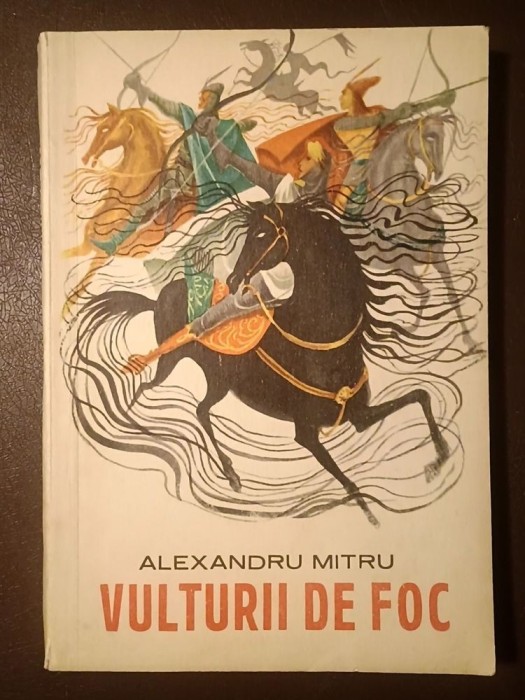 Alexandru Mitru - Vulturii de foc: legendă valahă (ilustrații Victor Sturmer; 1970)