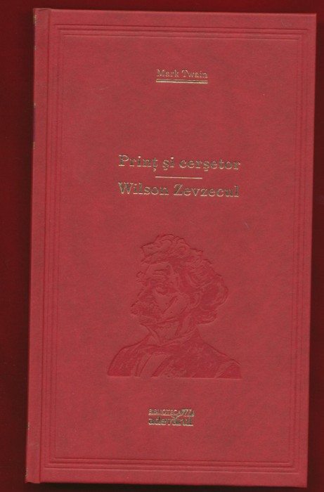 Mark Twain, &quot;Print si cersetor. Wilson Zevzecul&quot; 101 cărti de citit Nr. 7