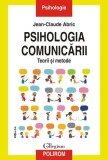 Psihologia comunicării. Teorii şi metode. Ediția a II-a - Paperback brosat - Jean-Claude Abric - Polirom
