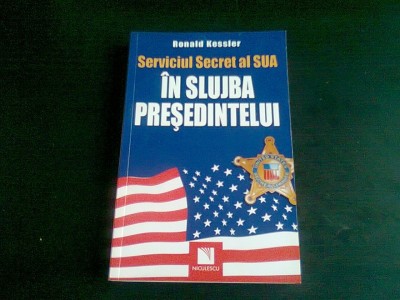 Serviciul Secret Al Sua In Slujba Presedintelui - Ronald Kessler foto
