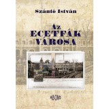 Az ecetf&aacute;k v&aacute;rosa - Sz&aacute;nt&oacute; Istv&aacute;n