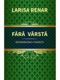 Cumpara ieftin Fara varsta. Redobandirea tineretii/Larisa Renar