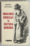 Imaginea evreului in cultura romana. Editie ilustrata. Contine dedicatie, data si semnatura autorului.