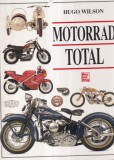 Carte Motorrad Total - Hugo Wilson, 192 pagini, 1994, 21x28 cm, Romana, Coperti Cartonate, Stare Buna