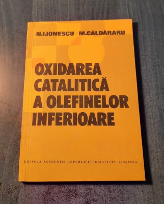 Oxidarea catalitica a olefinelor inferioare N. Lionescu Caldararu foto