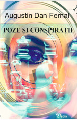 Poze ?i conspira?ii - Augustin Dan Fernal - 200x130 - necartonata - 153 p. foto