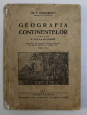 GEOGRAFIA CONTINENTELOR PENTRU CLASA II - A SECUNDARA de GH. C. TEODORESCU , 1945 foto