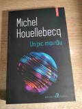 Michel Houellebecq - Un pic mai rau (Editura Polirom, 2022)