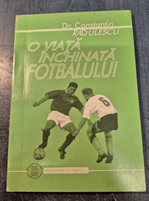 O viata inchinata fotbalului Constantin Radulescu cu autograf