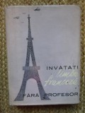 INVATATI LIMBA FRANCEZA FARA PROFESOR - Ion Braescu, Sorina Bercescu