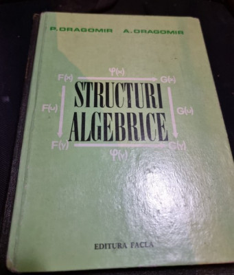 Structuri algebrice - P. Dragomir foto