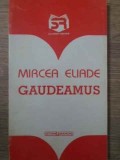 GAUDEAMUS-MIRCEA ELIADE-335477