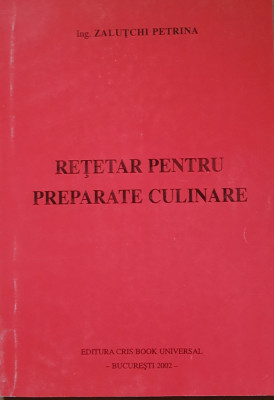 RETETAR PENTRU PREPARATE CULINARE - ZALUTCHI PETRINA, 2002 foto