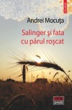 Salinger şi fata cu părul roşcat - Paperback brosat - Andrei Mocuța - Polirom
