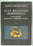 ACTA MOLDAVIAE MERIDIONALIS , ANUARUL MUZEULUI JUDETEAN VASLUI V-VI de ALEXANDRU ANDRONIC ...CONSTANTIN POPESCU , 1983 - 1984