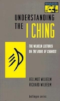 Understanding the &amp;quot;&amp;quot;I Ching&amp;quot;&amp;quot;: The Wilhelm Lectures on the Book of Changes foto