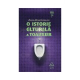 O istorie culturală a toaletelor - Roger-Henri Guerrand