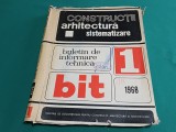 CONSTRUCȚII ARHITECTURĂ SISTEMATIZARE * BULETIN DE INFORMARE TEHNICĂ * NR. 1 * 1968* 4 2 1