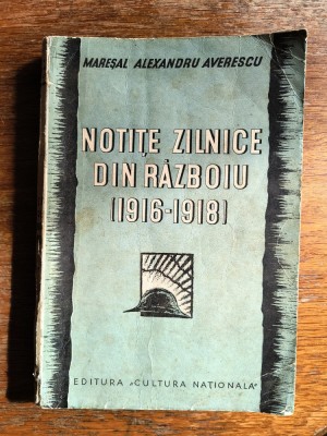 Notite zilnice din Razboiu 1916 - 1918 - Maresal Averescu / R8P3S foto