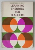 LEARNING THEORIES FOR TEACHERS by MORRIS L.BIGGE , 1964