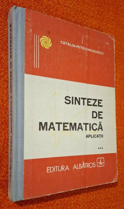Sinteze de matematica Aplicatii Vol. III, CU RASPUNSURI, INDICATII, REZOLVARI - Catalin-Petru Nicolescu, Ed. Albatros, 1990