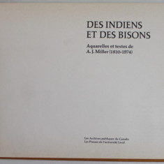 DES INDIENS ET DES BISONS , AQUARELLE ET TEXTES de A.J. MILLER ( 1810 - 1874 ) , APARUTA 1973