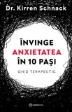 Cumpara ieftin Invinge Anxietatea In 10 Pasi, Kirren Schnack - Editura Bookzone