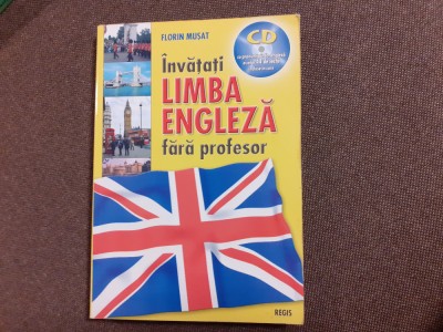 Florin Musat - Invatati limba engleza fara profesor CU CD foto