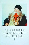 Ne vorbeste Parintele Cleopa, volumul 1