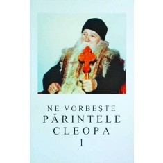 Ne vorbeste Parintele Cleopa, volumul 1