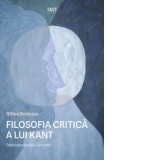 Filosofia critica a lui Kant - Gilles Deleuze, Ioan Coroama