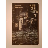 Mircea Nedelciu (dedicație/ autograf) - Și ieri va fi o zi (proză scurtă)