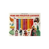 Prima mea biblioteca ilustrata. Povesti clasice
