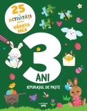 Cumpara ieftin 25 de activitati pentru varsta mea. 3 ani. Iepurasul de Paste