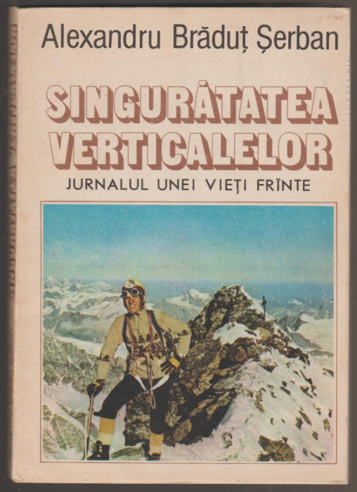 Alexandru Bradut Serban - Singuratatea verticalelor (alpinism)
