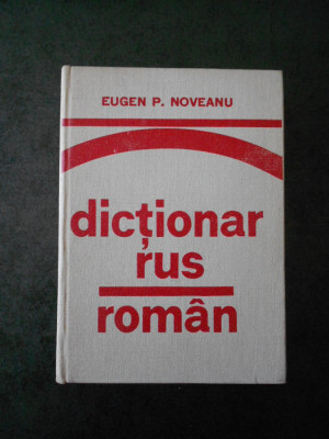 EUGEN P. NOVEANU - DICTIONAR RUS ROMAN foto