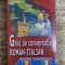 GHID DE CONVERSATIE ROMAN -ITALIAN .HARIETA TOPOLICEANU